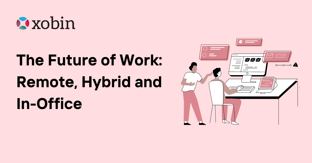 The Future of Work: Remote, Hybrid, and In-Office
