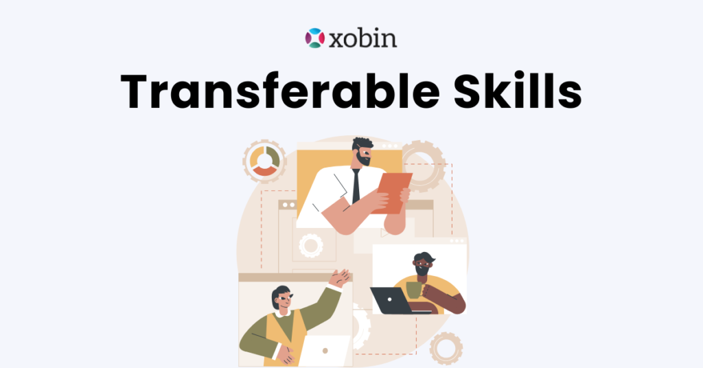What is Transferable Skills? - HR Glossary - Xobin Blog
