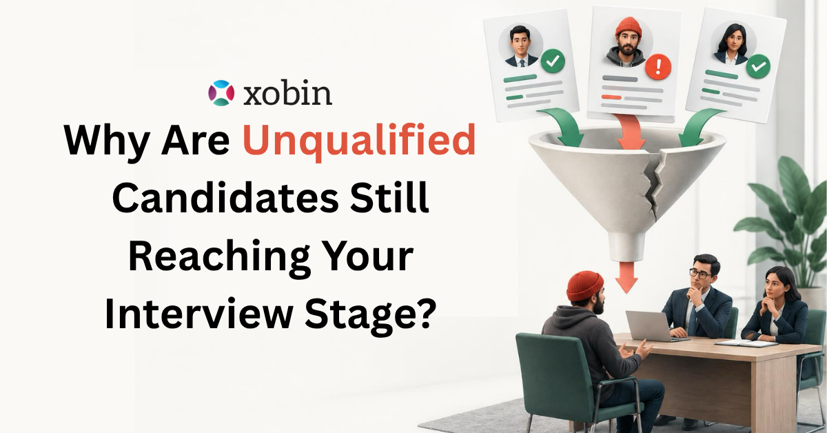 Why Are Unqualified Candidates Still Reaching Your Interview Stage?